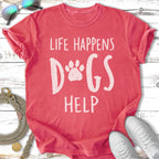 Coral t-shirt with white text "LIFE HAPPENS DOGS HELP".