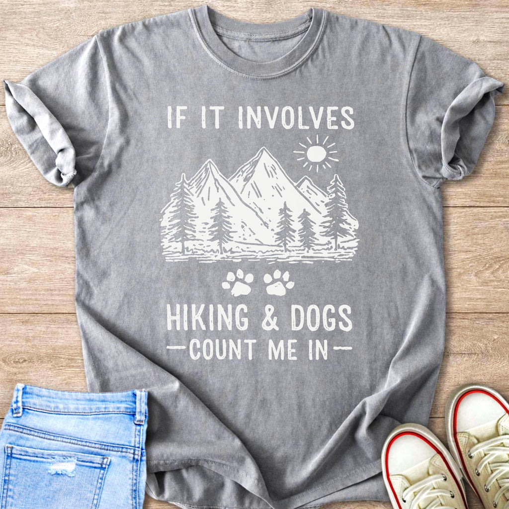 Gray t-shirt with text "IF IT INVOLVES HIKING & DOGS - COUNT ME IN -"