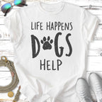 White t-shirt with distressed black text and paw print: "Life Happens Dogs Help".