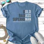 Blue t-shirt with text "BOLD BADASS SUPERHUMAN ...and I like my dog more than people."