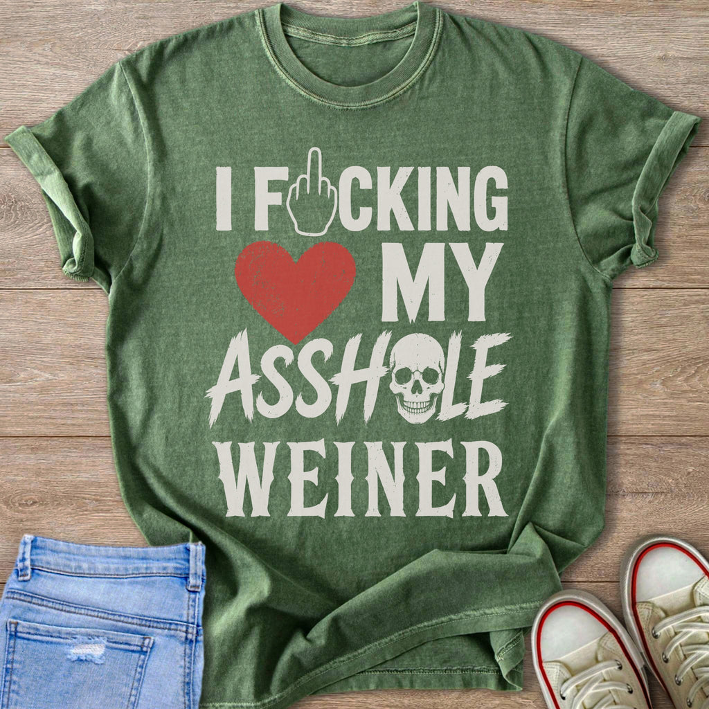Green t-shirt with white text: "I Fucking My Heart My Asshole Weiner"