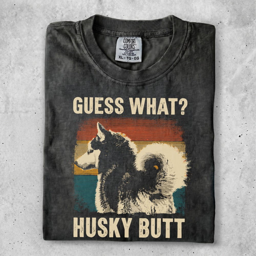 T-shirt with husky graphic and "Guess What? Husky Butt" text.