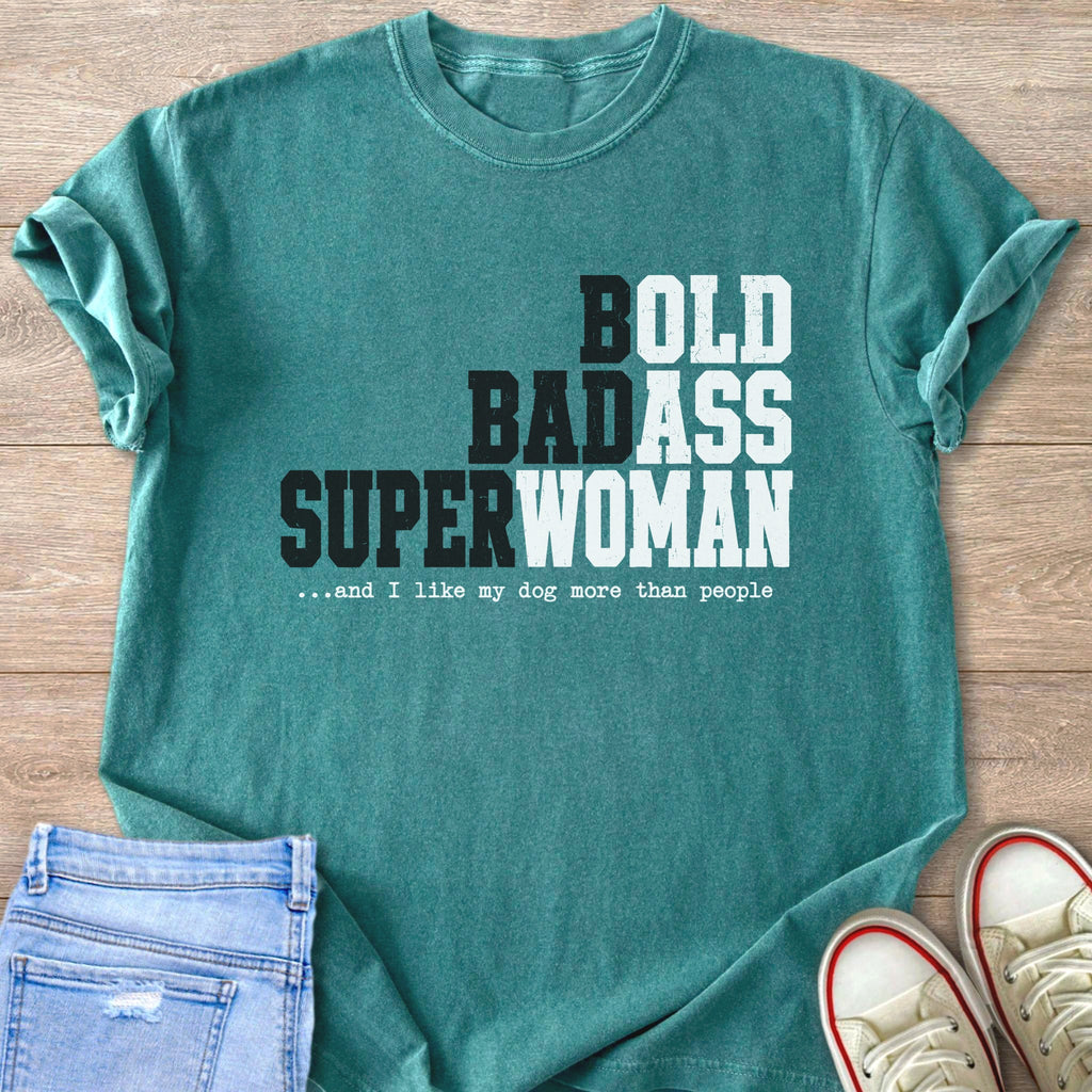 Teal t-shirt with BOLD BADASS SUPERWOMAN text, and quote.