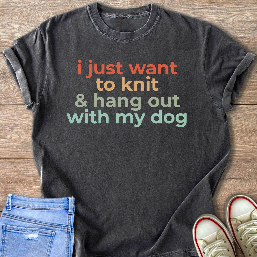 Dark grey t-shirt with text "i just want to knit & hang out with my dog".