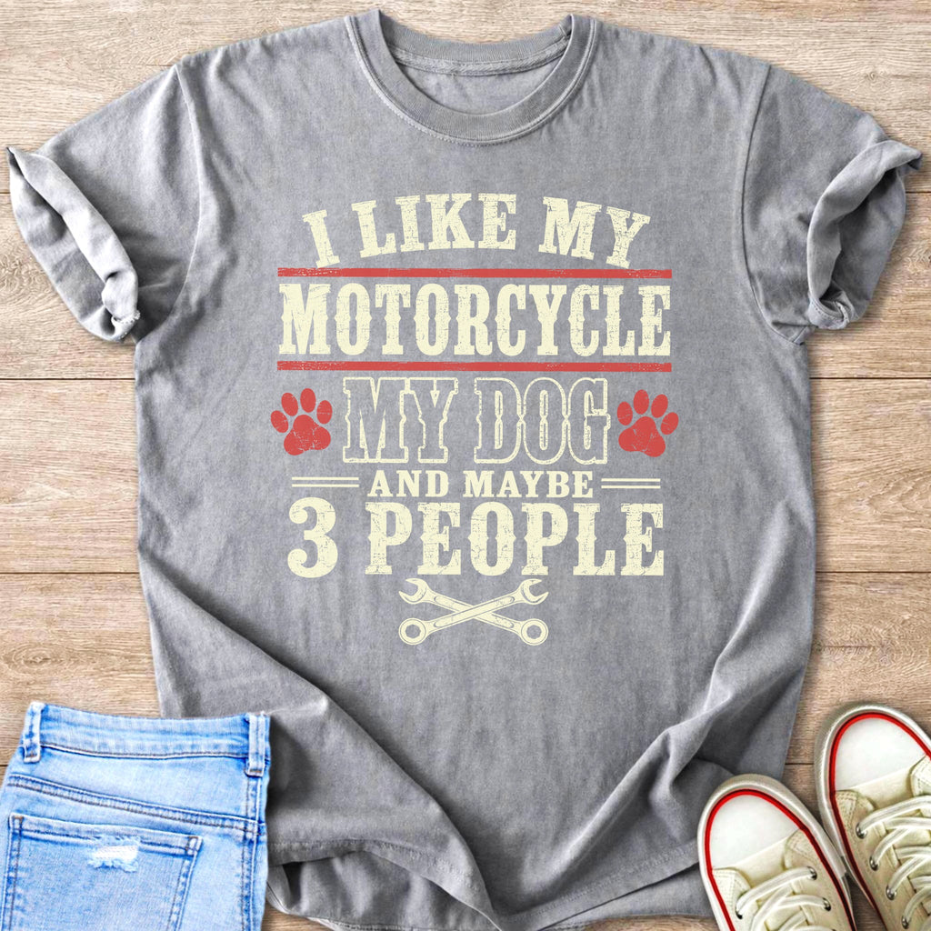 Gray t-shirt with "I like my motorcycle, my dog, and maybe 3 people" text.