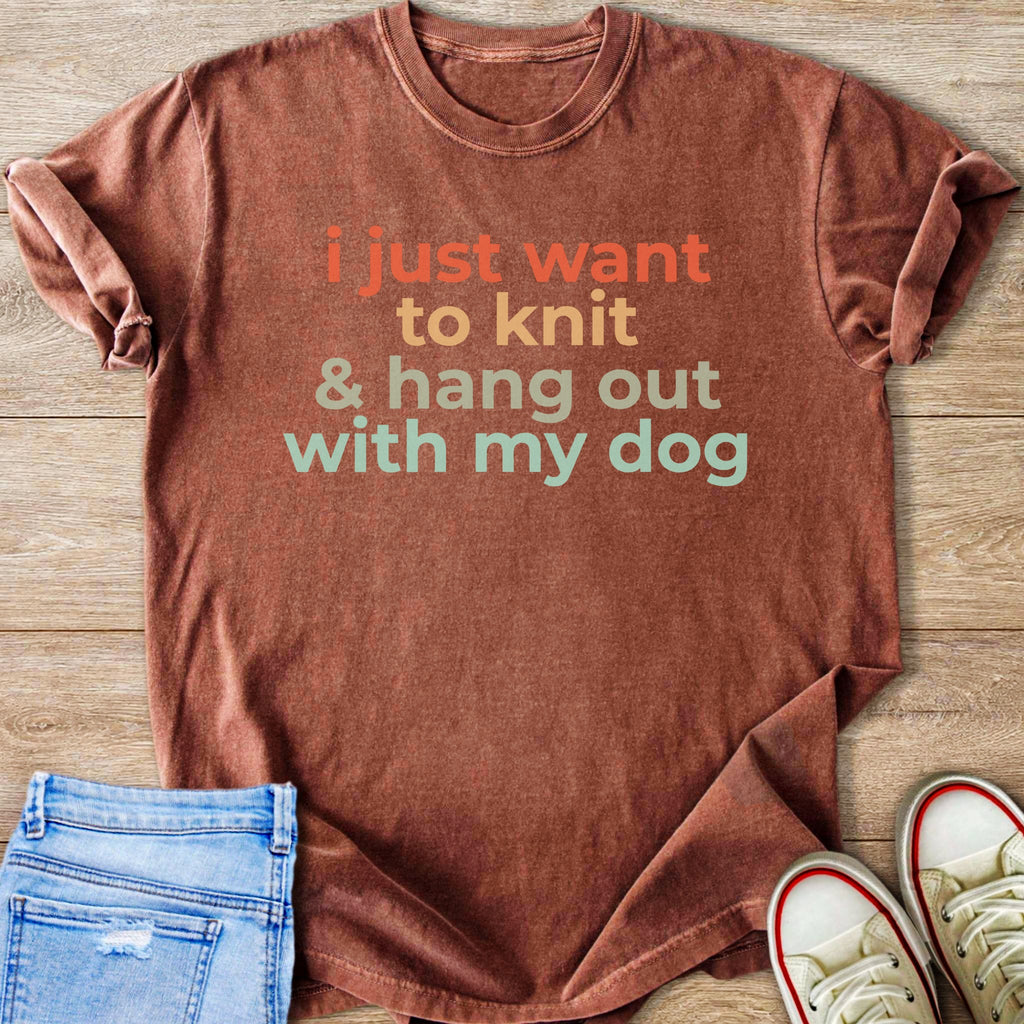 T-shirt with text: "I just want to knit & hang out with my dog."