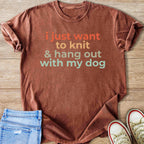 T-shirt with text: "I just want to knit & hang out with my dog."