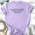 Lavender t-shirt with text "my dog has better social skills than me".