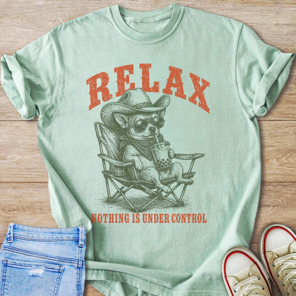 Chihuahua in cowboy hat and sunglasses sips drink, "RELAX". "NOTHING IS UNDER CONTROL" text.