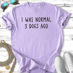 Lavender t-shirt with "I WAS NORMAL 3 DOGS AGO" text.