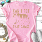 Pink t-shirt with "Can I Pet That Dawg?" and a bear silhouette.