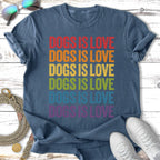 Blue t-shirt with "DOGS IS LOVE" repeated in rainbow colors.