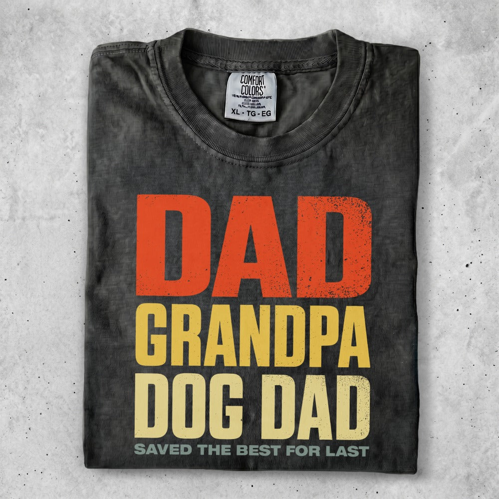 Black t-shirt with "DAD GRANDPA DOG DAD SAVED THE BEST FOR LAST" text.