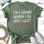 Green t-shirt with white text "I'm a grown woman, I do what I want. My dog wants."