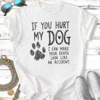 White t-shirt with "If you hurt my dog..." text and paw print.