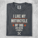 Gray t-shirt with "I LIKE MY MOTORCYCLE MY DOG AND MAYBE 3 PEOPLE" text.