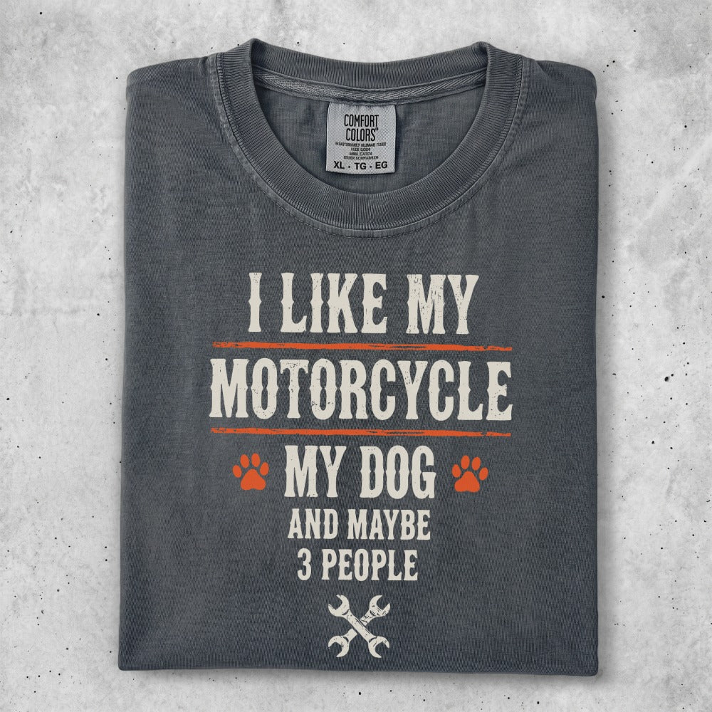 Gray t-shirt with "I LIKE MY MOTORCYCLE MY DOG AND MAYBE 3 PEOPLE" text.