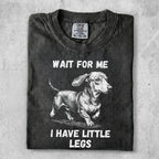 Black t-shirt with a dog and text "Wait for me I have little legs".