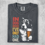 T-shirt with "In Dog Beers I've Only Had One" and dog with beer.