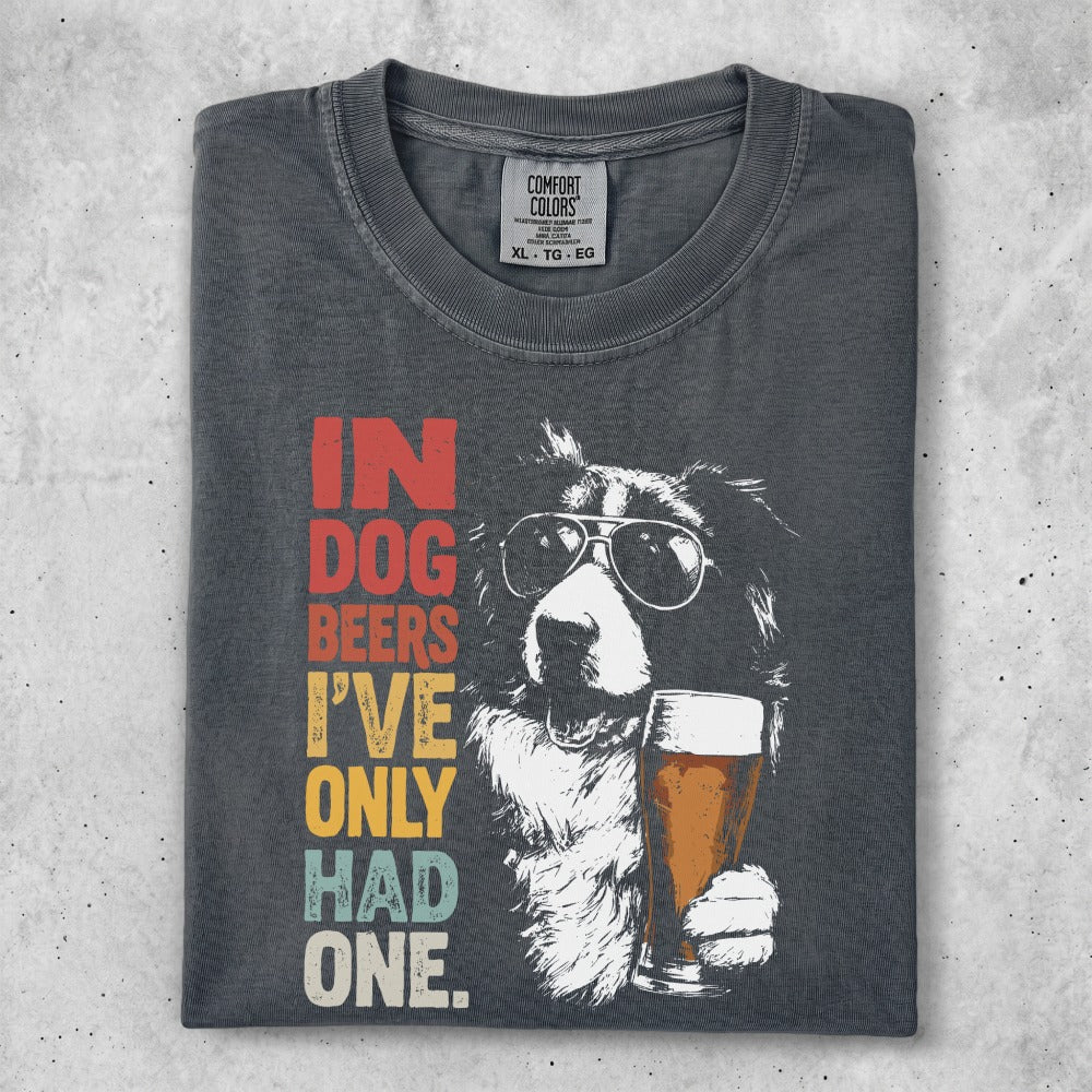 T-shirt with "In Dog Beers I've Only Had One" and dog with beer.