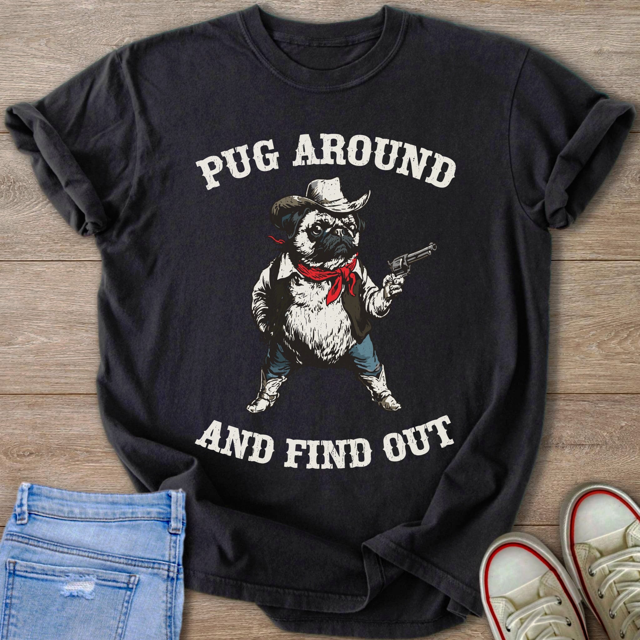 Black t-shirt with pug cowboy illustration and text "Pug Around And Find Out".