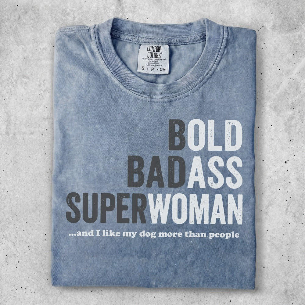 Gray t-shirt with text "BOLD BADASS SUPERWOMAN ...and I like my dog more than people".