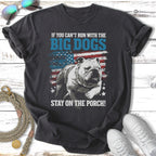 Dark t-shirt with "If You Can't Run With The Big Dogs Stay On The Porch!" text.