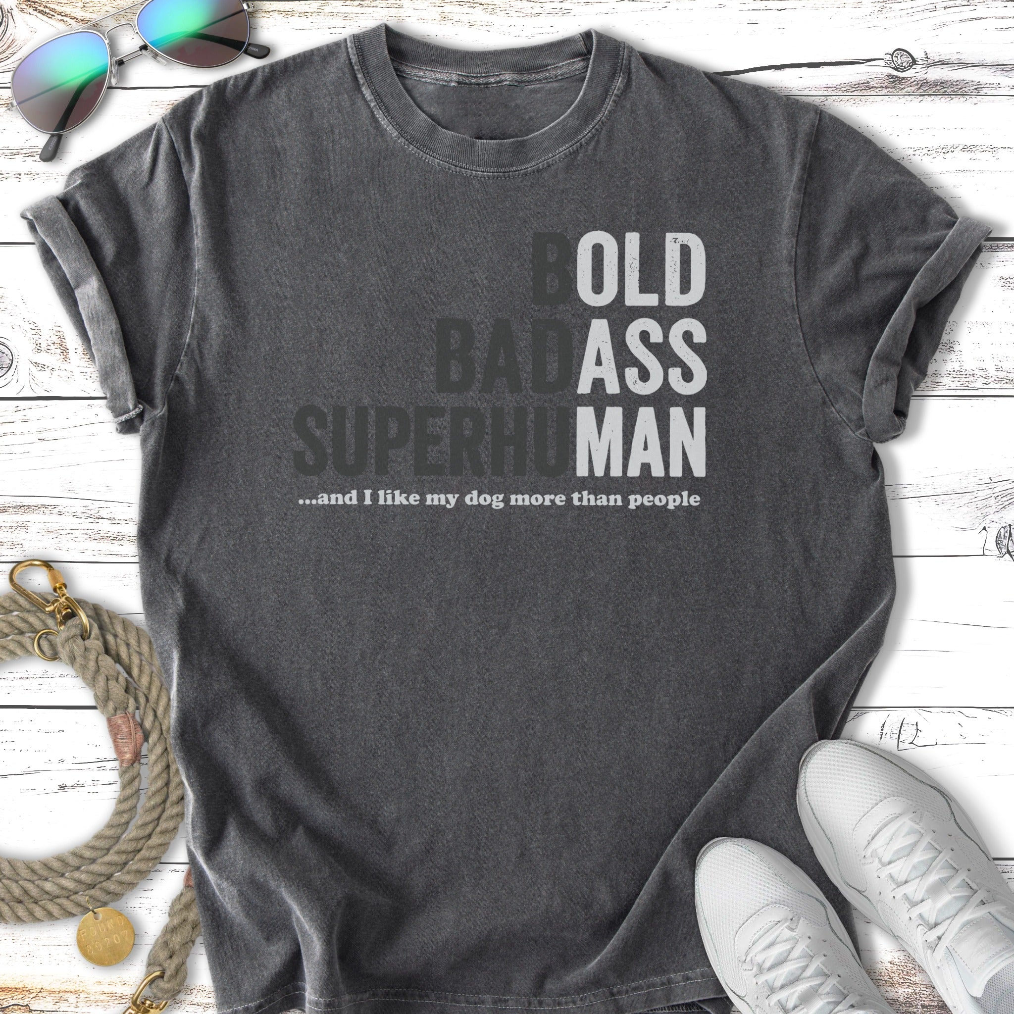 Dark t-shirt with text "BOLD BADASS SUPERHUMAN ...and I like my dog more than people".