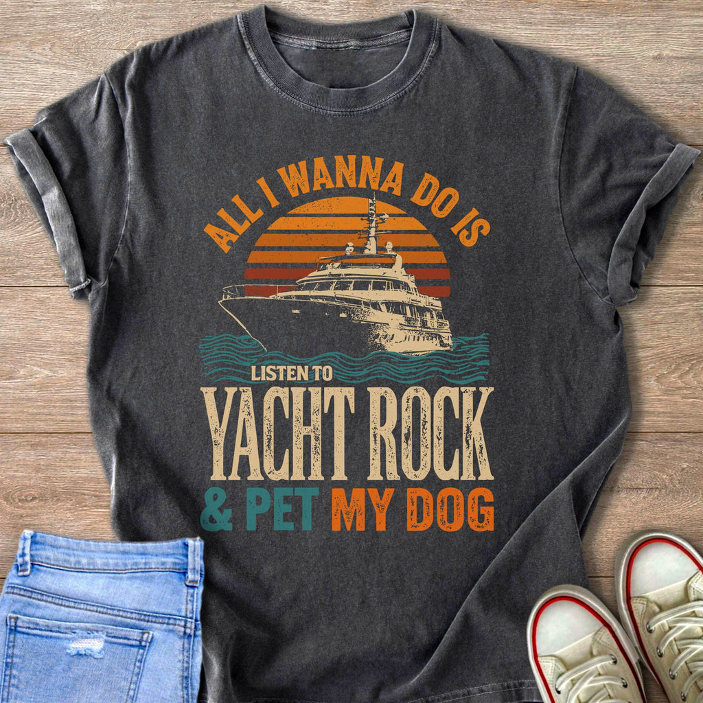 Shirt with yacht, sunset, and text: "All I wanna do is listen to yacht rock & pet my dog."