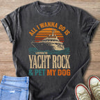 Shirt with yacht, sunset, and text: "All I wanna do is listen to yacht rock & pet my dog."