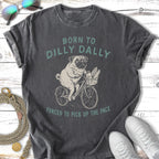 Pug on a bicycle with "Born to Dilly Dally" text, forced to pick up the pace.