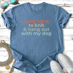 Blue t-shirt with "I just want to knit & hang out with my dog" text.