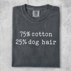 Comfort Colors t-shirt with "75% cotton 25% dog hair" text.