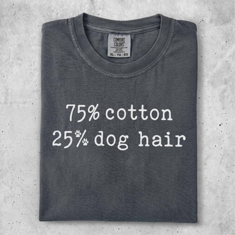 Comfort Colors t-shirt with "75% cotton 25% dog hair" text.