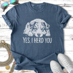 Blue t-shirt with a white Australian Shepherd and text "YES, I HERD YOU".