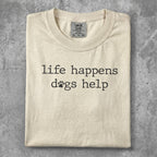 Cream t-shirt with "life happens dogs help" and paw print graphic.