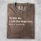 Brown t-shirt with "it was me. i let the dogs out. they asked." text.