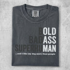 Charcoal t-shirt with "BOLD BADASS SUPERHUMAN...and I like my dog more than people" text.
