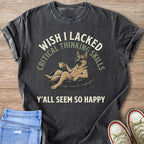 Dark t-shirt with German Shepherd graphic and text: "Wish I lacked critical thinking skills. Y'all seem so happy."
