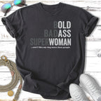 Dark grey t-shirt with "BOLD BADASS SUPERWOMAN ...and I like my dog more than people" text.