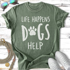 Life Happens Dogs Help T-Shirt