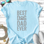 Light blue t-shirt with "BEST DOG DAD EVER" in grey lettering.