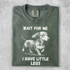 T-shirt with dachshund illustration and text "Wait for me, I have little legs."