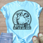 Light blue t-shirt with a distressed chihuahua and text "MOTHER I AM BUT SKIN AND BONES".