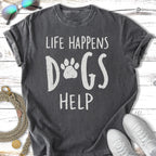 Dark gray t-shirt with white text: "Life Happens Dogs Help" and paw print.