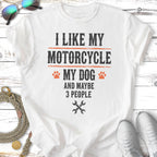 White t-shirt with "I like my motorcycle, my dog, and maybe 3 people" text and wrench graphic.