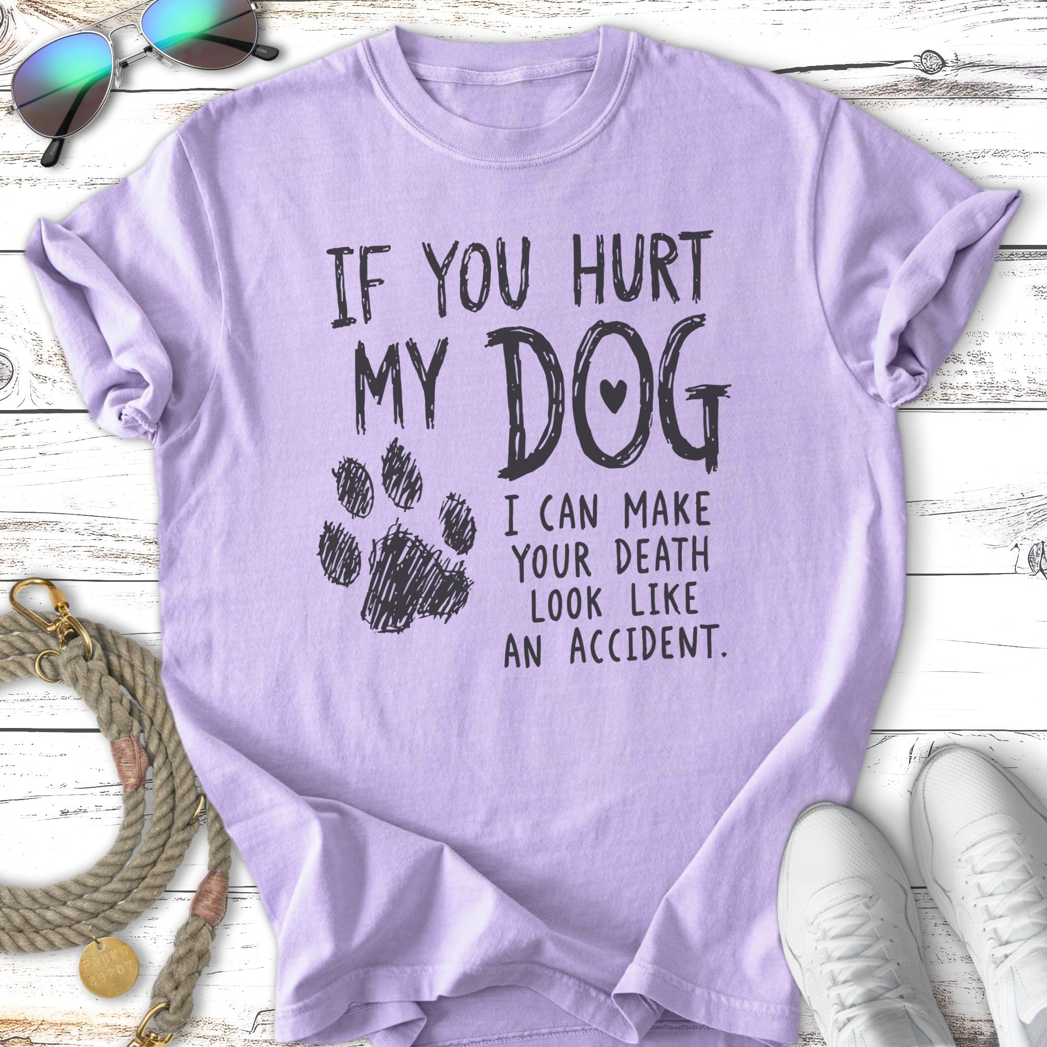 T-shirt with text "If you hurt my dog, I can make your death look like an accident."