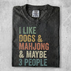 Comfort Colors t-shirt with text "I like dogs & mahjong & maybe 3 people."