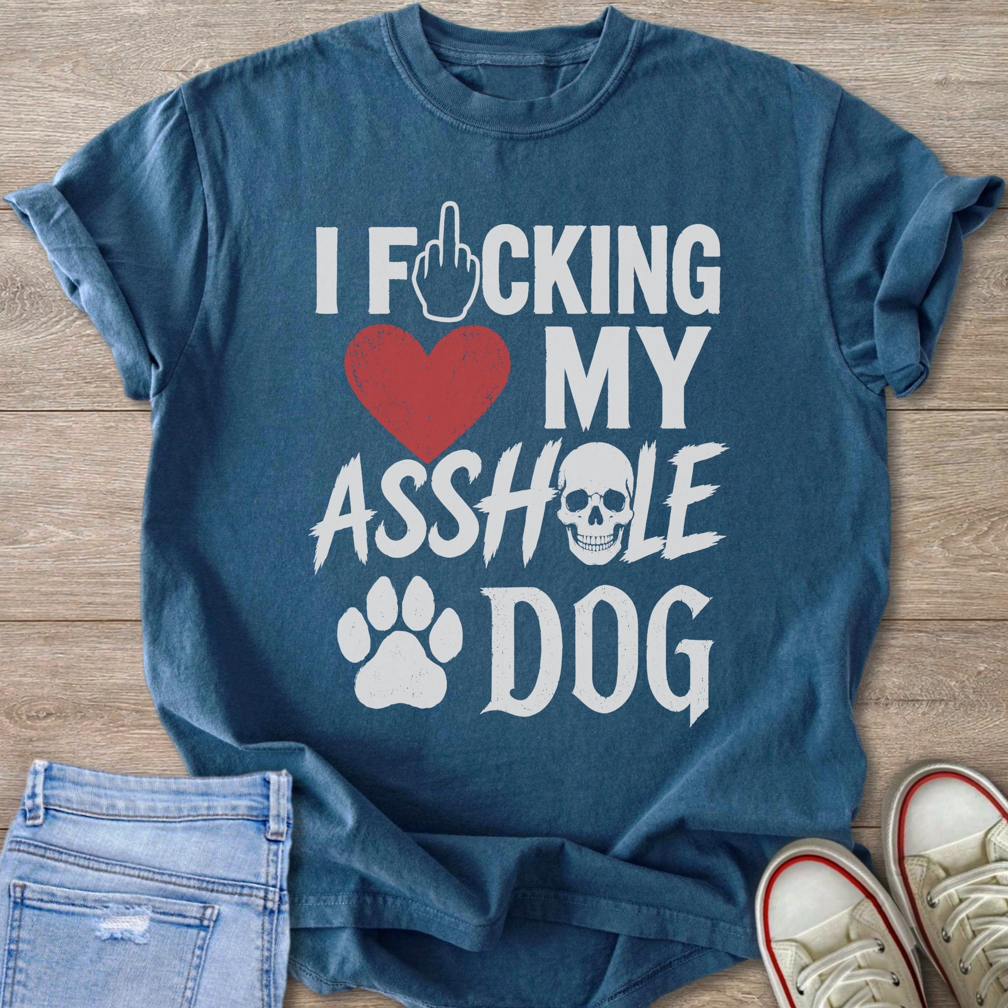 Blue t-shirt with "I F***ing Love My Asshole Dog" graphic.