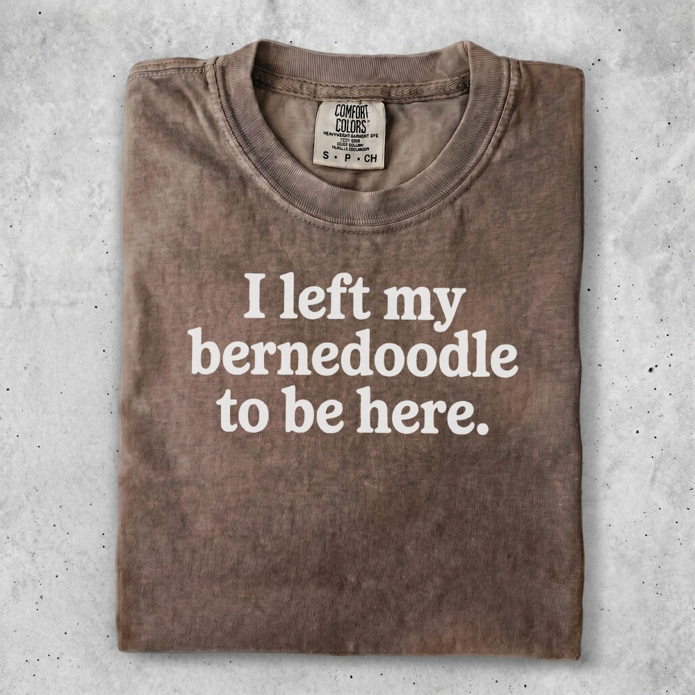 Brown t-shirt with text "I left my bernedoodle to be here."